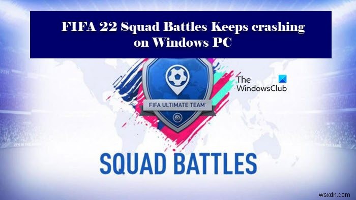 FIFA 22 스쿼드 배틀이 PC에서 계속 충돌하거나 멈춤 