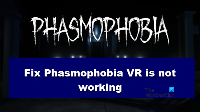 Phasmophobia VR이 작동하지 않는 문제 수정 