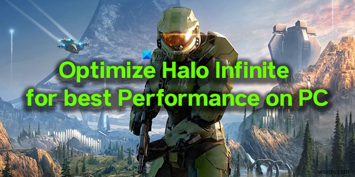 PC에서 최고의 성능을 위해 Halo Infinite 최적화 