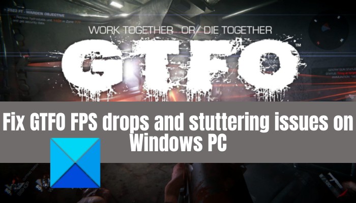 Windows PC에서 GTFO FPS 저하, 지연 및 끊김 문제 수정 