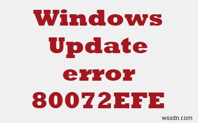 Windows 업데이트 오류 80072EFE 수정 