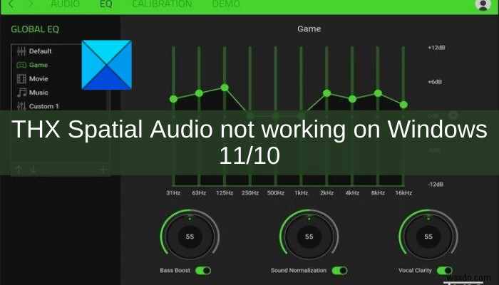 THX Spatial Audio가 Windows 11/10에서 작동하지 않음 