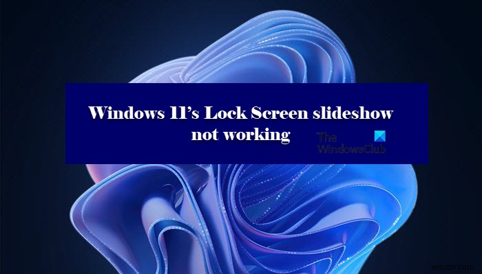 Windows 11/10에서 잠금 화면 슬라이드쇼가 작동하지 않음 