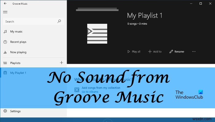 Windows 11/10의 Groove Music에서 소리가 나지 않음 [수정됨] 