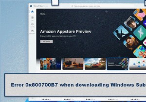 Android용 Windows 하위 시스템을 다운로드할 때 오류 0x800700B7 수정 