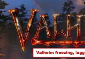 Windows PC에서 Valheim 정지, 충돌, 지연 및 말더듬 문제 수정 