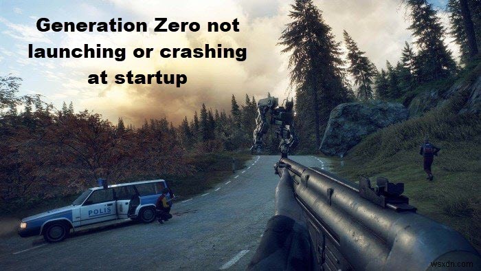 Generation Zero가 PC에서 시작할 때 시작되지 않거나 정지되거나 충돌함 