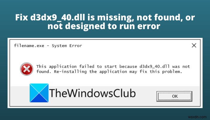 d3dx9_40.dll이 없거나 찾을 수 없거나 Windows 11/10에서 오류를 실행하도록 설계되지 않은 문제 수정 