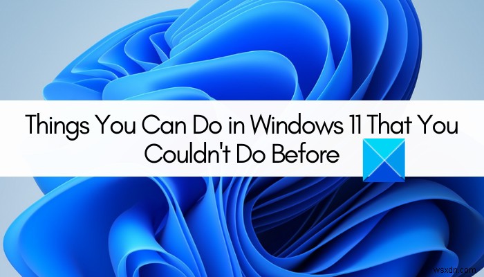 이전에는 할 수 없었던 Windows 11에서 할 수 있는 작업 