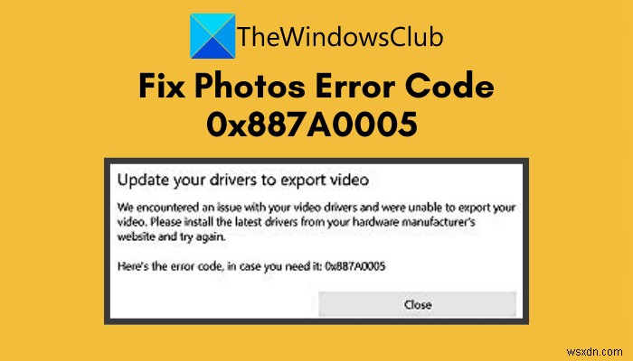 Windows 11/10에서 사진 앱 오류 코드 0x887A0005 수정 