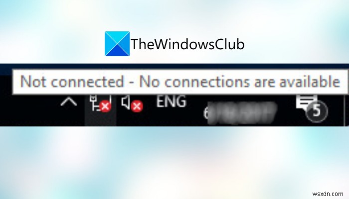 연결되지 않음, Windows 11/10에서 사용할 수 있는 연결 없음 