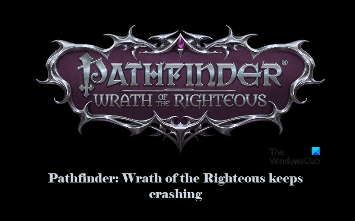 Pathfinder Wrath of the Righteous가 PC에서 계속 충돌합니다. 