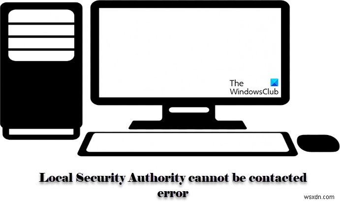 Windows 11/10에서 로컬 보안 기관에 연결할 수 없습니다. 
