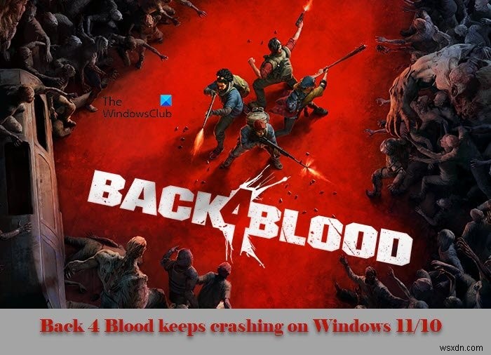 뒤로 4 Blood가 Windows PC에서 계속 충돌합니다. 