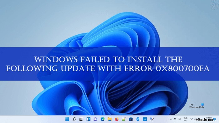 Windows에서 다음 업데이트를 설치하지 못했습니다. 오류 0x800700ea 