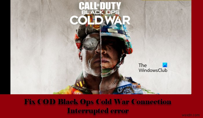 COD Black Ops Cold War Connection Interrupted 오류 수정 