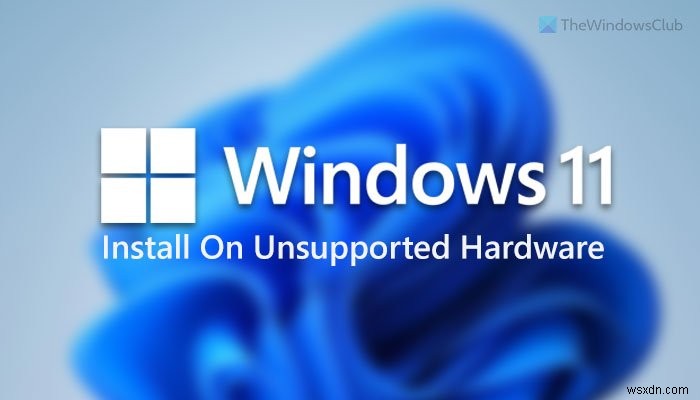 지원되지 않는 하드웨어 또는 프로세서에 Windows 11을 설치하는 방법 