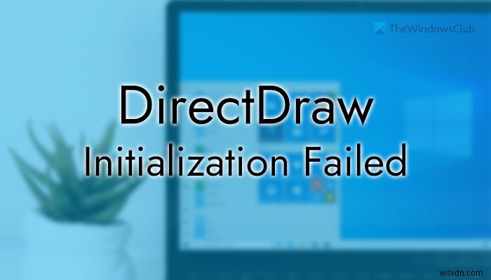 Windows PC에서 DirectDraw 초기화 실패 