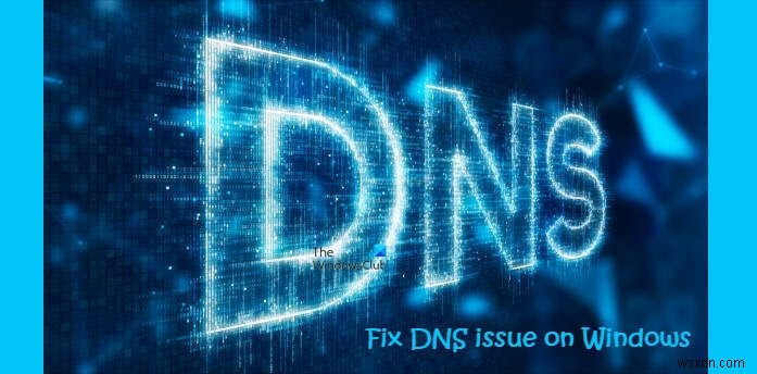 Windows 11/10에서 DNS 문제를 해결하는 방법 