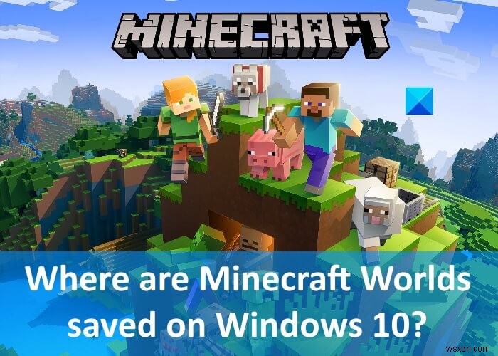 Windows PC에서 Minecraft Worlds는 어디에 저장되나요? 