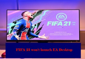 FIFA 21은 PC에서 EA Desktop을 출시하지 않습니다. 