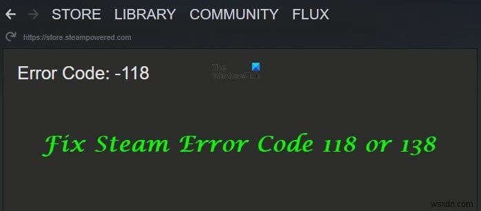 Steam 오류 코드 118 또는 138을 수정하는 방법 