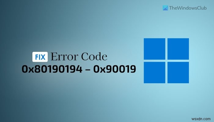 Windows 11/10에서 오류 코드 0x80190194 – 0x90019를 수정하는 방법 