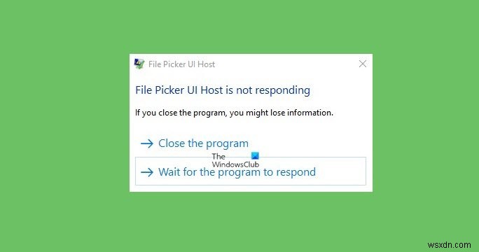 파일 선택 UI 호스트 PickerHost.exe가 Windows 11/10에서 응답하지 않음 