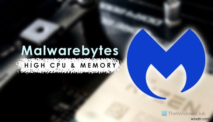 Windows 11/10에서 Malwarebytes의 높은 CPU 및 메모리 사용량 수정 