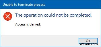 프로세스를 종료할 수 없습니다. 작업을 완료할 수 없습니다. 액세스가 거부되었습니다. 