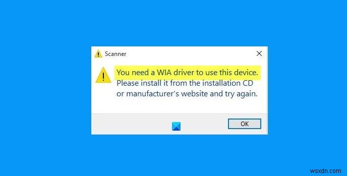 Windows 11/10에서 이 장치 오류를 사용하려면 WIA 드라이버가 필요합니다. 