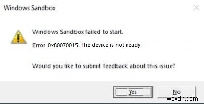 Windows 샌드박스 시작 실패, 오류 0x80070015, 장치가 준비되지 않았습니다. 