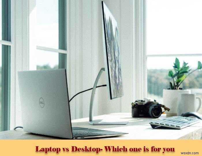 노트북 대 데스크탑 – 어느 것이 더 낫습니까? 