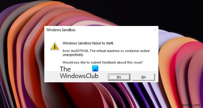 오류 0xc030106과 함께 Windows 샌드박스를 시작하지 못했습니다. 