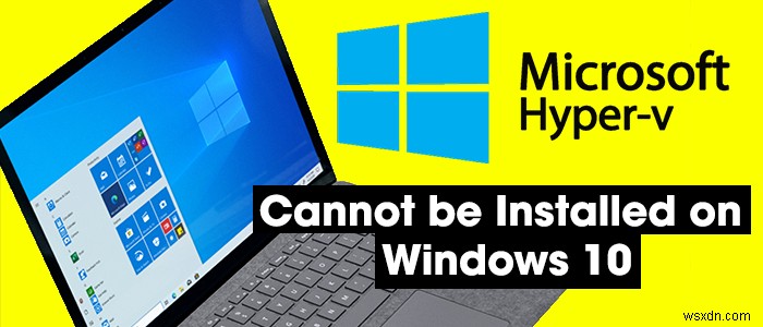 Hyper-V는 Windows 11/10에 설치할 수 없습니다. 