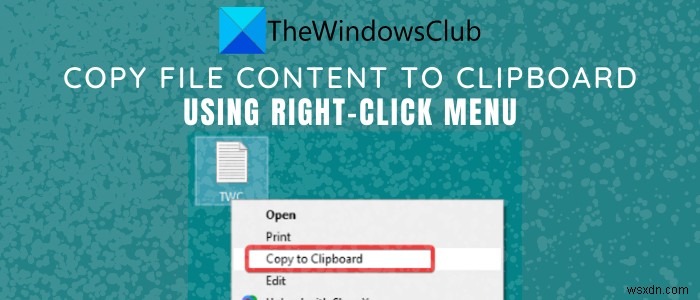 Windows 10에서 마우스 오른쪽 버튼 클릭 컨텍스트 메뉴를 사용하여 파일 내용을 클립보드에 복사하는 방법 