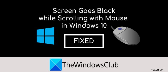 Windows 11/10에서 마우스로 스크롤할 때 화면이 검게 변함 