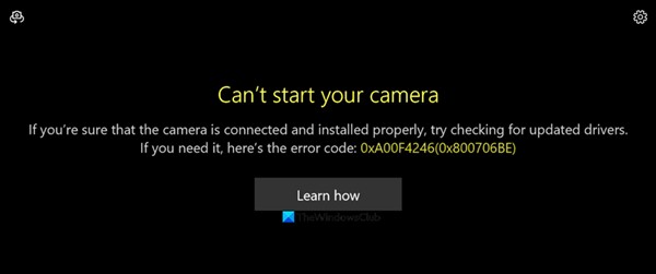 Windows 11/10에서 카메라를 시작할 수 없습니다. 오류 0xa00f4246(0x800706BE) 