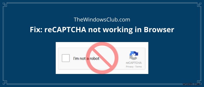 Chrome, Firefox 또는 모든 브라우저에서 reCAPTCHA가 작동하지 않는 문제 수정 