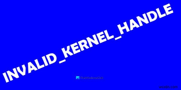 INVALID_KERNEL_HANDLE BSOD 오류 0x00000093을 수정하는 방법 