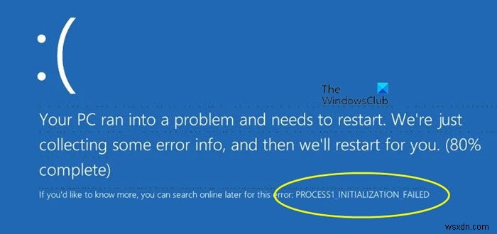 PROCESS1_INITIALIZATION_FAILED, 0x0000006B, Windows 10의 블루 스크린 