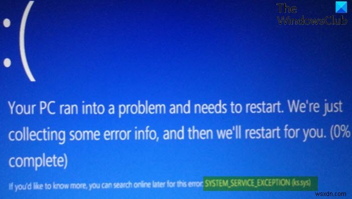 SYSTEM_SERVICE_EXCEPTION(ks.sys) Windows 11/10의 블루 스크린 오류 