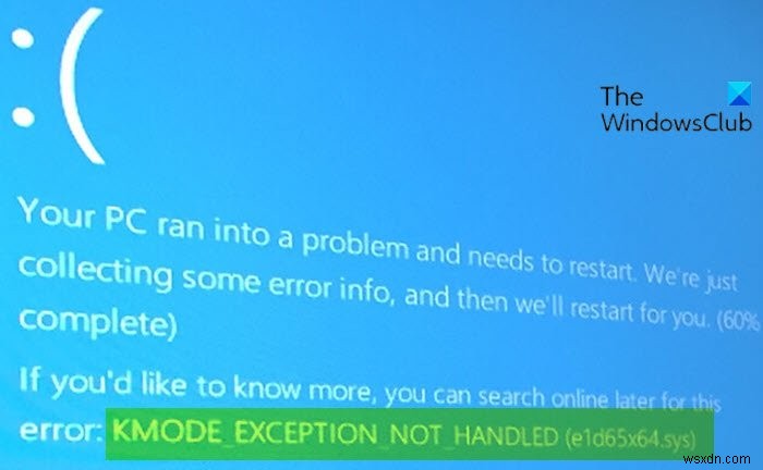 Windows 10에서 KMODE EXCEPTION NOT HANDLED(e1d65x64.sys) BSOD 오류 수정 