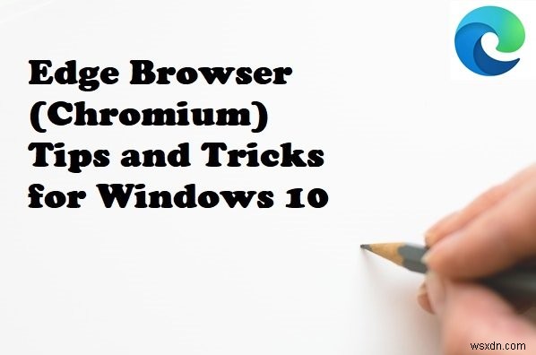 Windows 11/10용 Microsoft Edge 브라우저 팁 및 요령 