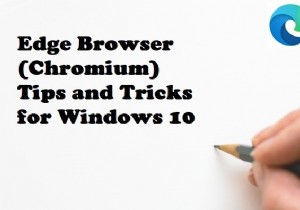 Windows 11/10용 Microsoft Edge 브라우저 팁 및 요령 