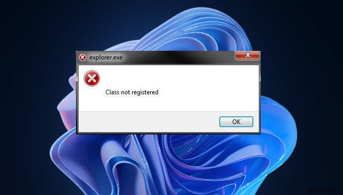 Windows 11/10에서 Explorer.exe 클래스가 등록되지 않음 오류 