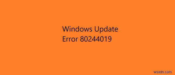Windows 업데이트 오류 80244019를 수정하는 방법 