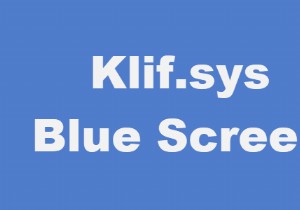 Windows 11/10에서 Klif.sys 블루 스크린 오류 수정 