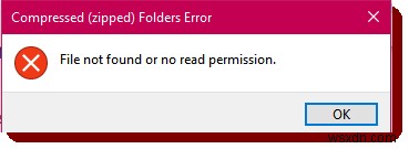 Windows 10의 압축(Zipped) 폴더 오류 – 파일을 찾을 수 없음 또는 읽기 권한 없음 