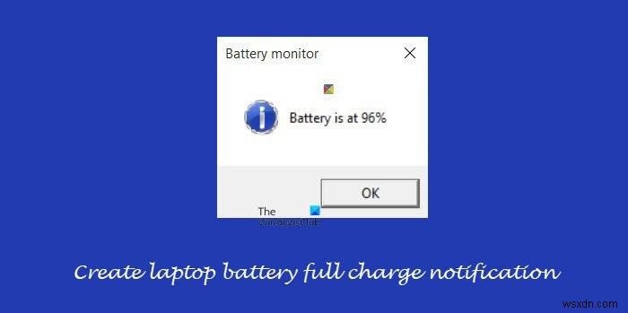 Windows 11/10에서 노트북 배터리 완전 충전 알림 생성 